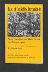 Cover image for Tales of the Sabine Borderlands: Early Louisiana and Texas Fiction by Theodore Pavie