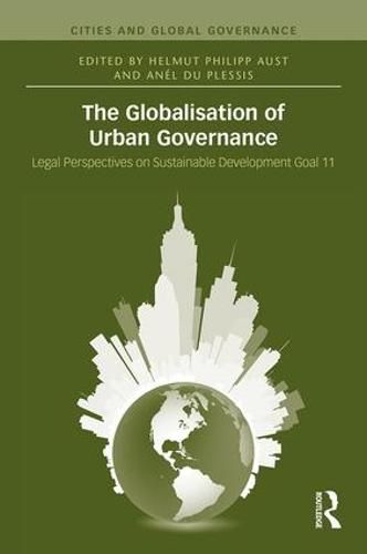 Cover image for The Globalisation of Urban Governance: Legal Perspectives on Sustainable Development Goal 11