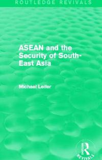 Cover image for ASEAN and the Security of South-East Asia (Routledge Revivals)