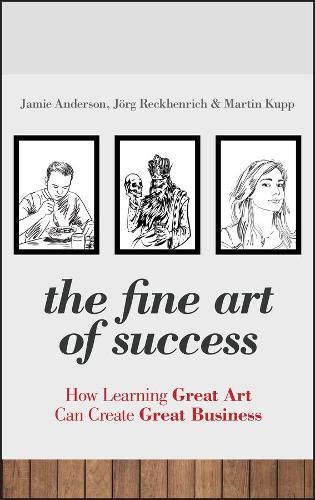 Cover image for The Fine Art of Success: How Learning Great Art Can Create Great Business