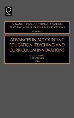 Advances in Accounting Education: Teaching and Curriculum Innovations