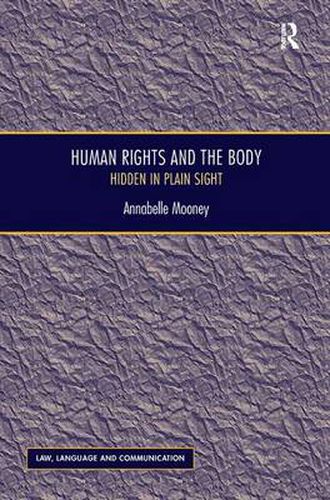 Cover image for Human Rights and the Body: Hidden in Plain Sight