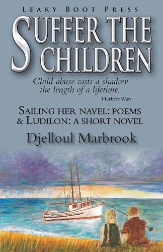 Suffer the Children-Sailing Her Navel: Poems & Ludilon: A short novel