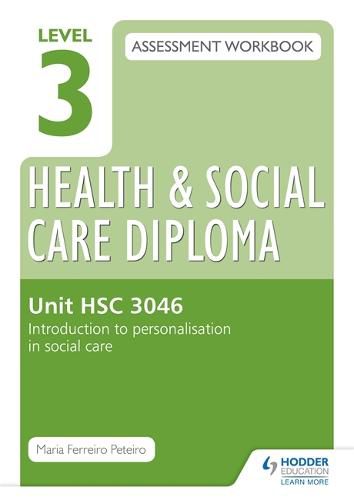 Cover image for Level 3 Health & Social Care Diploma HSC 3046 Assessment Workbook: Introduction to personalisation in health and social care