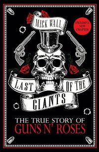 Cover image for Last of the Giants: The True Story of Guns N' Roses