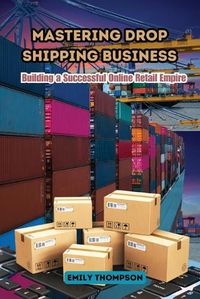 Cover image for Mastering Drop Shipping Business