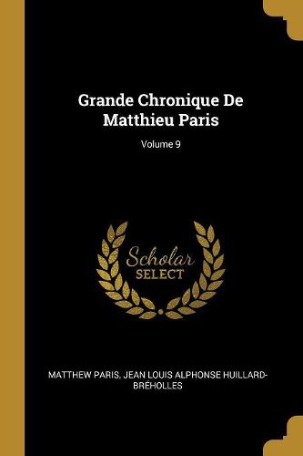 Cover image for Grande Chronique De Matthieu Paris; Volume 9
