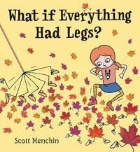 Cover image for What if Everything Had Legs?