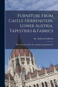 Cover image for Furniture From Castle Herrenstein, Lower Austria, Tapestries & Fabrics: the Collection of H. I. H. Archduke Leopold Salvator