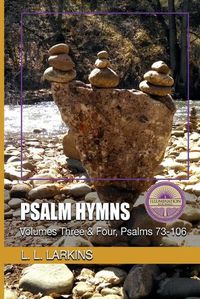 Cover image for Psalm Hymns: Volumes Three & Four, Psalms 73-106