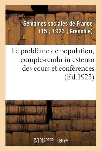 Le probleme de population, compte-rendu in extenso des cours et conferences