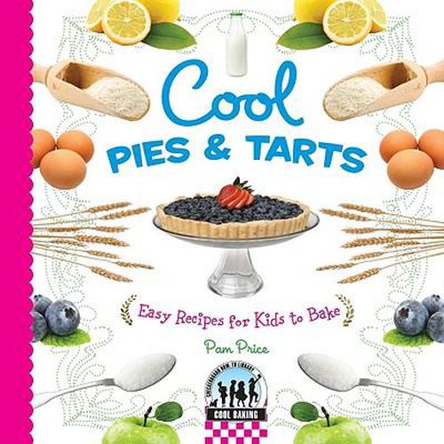 Cover image for Cool Pies & Tarts: Easy Recipes for Kids to Bake