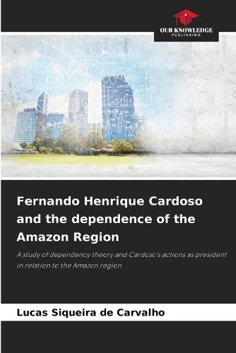 Cover image for Fernando Henrique Cardoso and the dependence of the Amazon Region