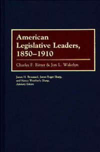Cover image for American Legislative Leaders, 1850-1910