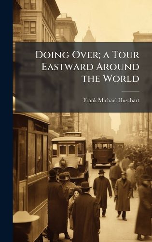 Cover image for Doing Over; a Tour Eastward Around the World