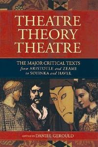 Cover image for Theatre/Theory/Theatre: The Major Critical Texts from Aristotle and Zeami to Soyinka and Havel