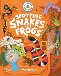 Cover image for Backpack Explorer: Spotting Snakes and Frogs, and Other Reptiles and Amphibians