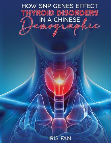 Cover image for How SNP Genes Effect Thyroid Disorders in a Chinese Demographic