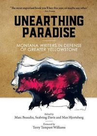 Cover image for Unearthing Paradise: Montana Writers in Defense of Greater Yellowstone