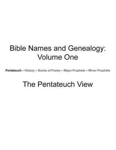 Cover image for Bible Names and Genealogy: Volume One: The Pentateuch View