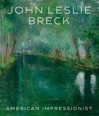 Cover image for John Leslie Breck: American Impressionist