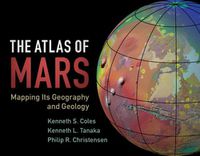 Cover image for The Atlas of Mars: Mapping its Geography and Geology