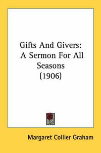 Cover image for Gifts and Givers: A Sermon for All Seasons (1906)