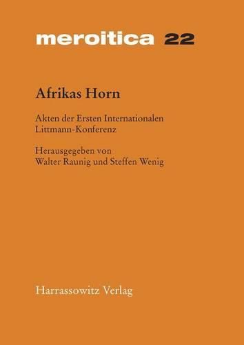 Afrikas Horn: Akten Der Ersten Internationalen Littmann Konferenz 2. Bis 5. Mai 2002 in Munchen