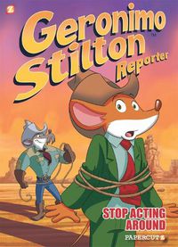 Cover image for Geronimo Stilton Reporter #3: Stop Acting Around