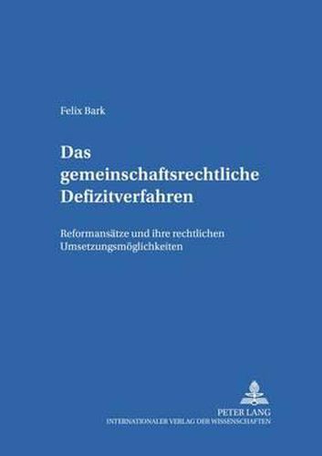 Cover image for Das Gemeinschaftsrechtliche Defizitverfahren: Reformansaetze Und Ihre Rechtlichen Umsetzungsmoeglichkeiten
