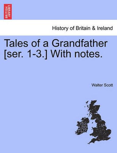 Cover image for Tales of a Grandfather [Ser. 1-3.] with Notes.