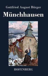 Cover image for Munchhausen: Wunderbare Reisen zu Wasser und zu Lande Feldzuge und lustige Abenteuer des Freiherrn von Munchhausen, wie er dieselben bei der Flasche im Zirkel seiner Freunde selbst zu erzahlen pflegt