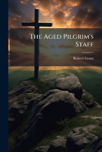 Cover image for The Aged Pilgrim's Staff