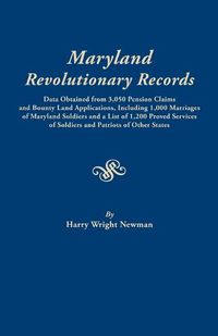 Cover image for Maryland Revolutionary Records. Data obtained from 3,050 pension claims and bounty land applications, including 1,000 marriages of Maryland soldiers and a list of 1,200 proved services of soldiers and patriots of other states