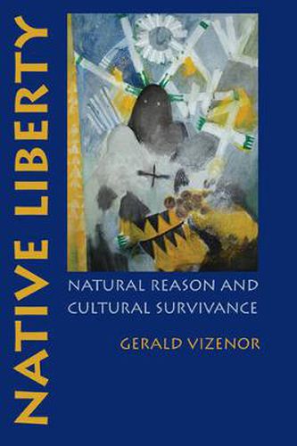 Cover image for Native Liberty: Natural Reason and Cultural Survivance