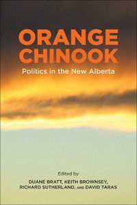 Cover image for Orange Chinook: Politics in the New Alberta