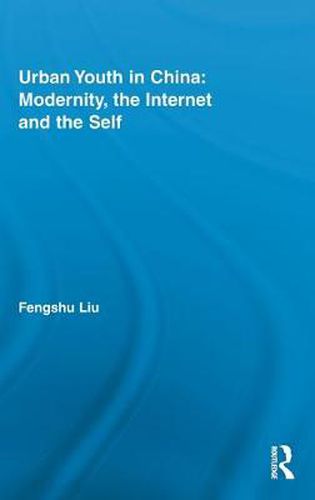 Cover image for Urban Youth in China: Modernity, the Internet and the Self