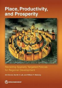 Cover image for Place, Productivity, and Prosperity: Revisiting Spatially-Targeted Policies for Regional Development