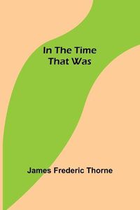 Cover image for In the Time That Was