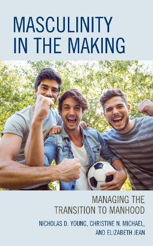 Masculinity in the Making: Managing the Transition to Manhood