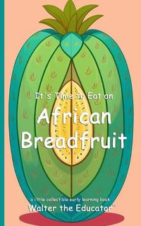 Cover image for It's Time to Eat an African Breadfruit