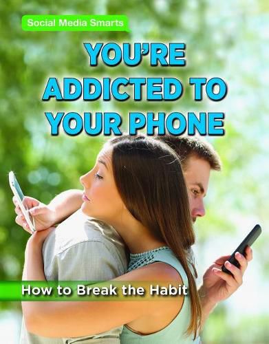 Cover image for You're Addicted to Your Phone: How to Break the Habit