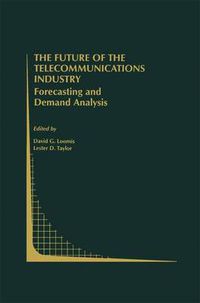 Cover image for The Future of the Telecommunications Industry: Forecasting and Demand Analysis