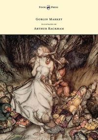 Cover image for Goblin Market - Illustrated by Arthur Rackham