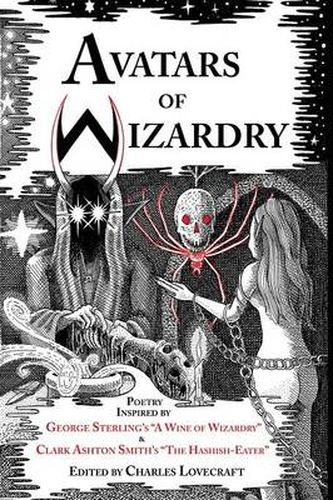 Cover image for Avatars of Wizardry: Poetry Inspired by George Sterling's  A Wine of Wizardry  and Clark Ashton Smith's  The Hashish-Eater