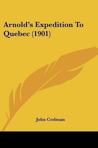 Cover image for Arnold's Expedition to Quebec (1901)