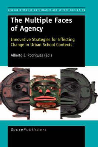 Cover image for The Multiple Faces of Agency: Innovative Strategies for Effecting Change in Urban School Contexts