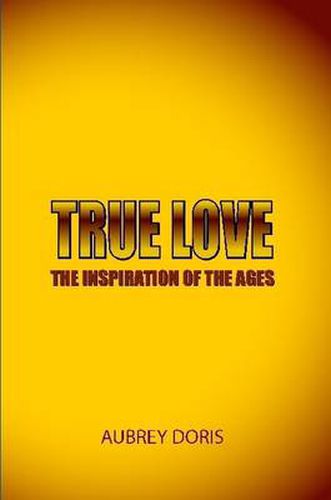 Cover image for True Love the Inspiration of the Ages