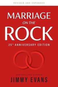 Cover image for Marriage on the Rock 25th Anniversary: The Comprehensive Guide to a Solid, Healthy and Lasting Marriage