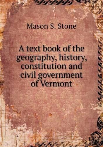 A text book of the geography, history, constitution and civil government of Vermont